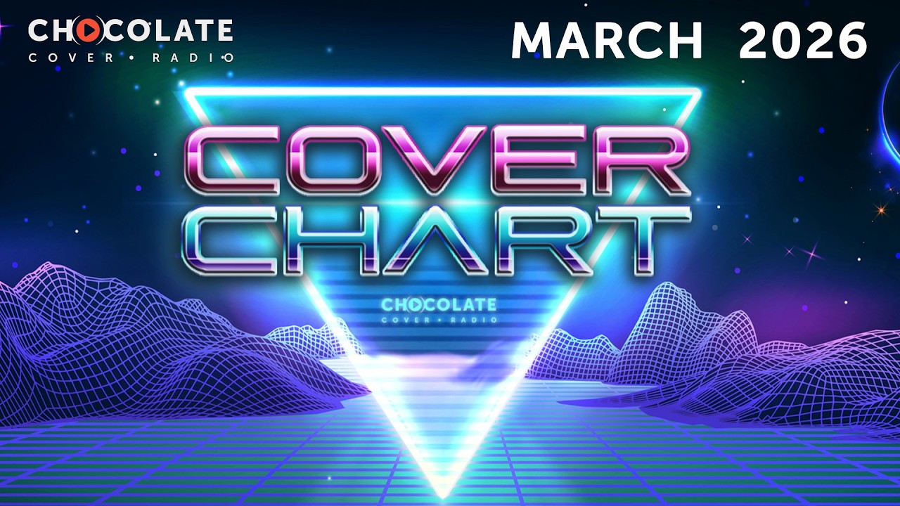 Cover Chart March 2026. Top 40 каверов в эфире Radio Chocolate за март 2026.