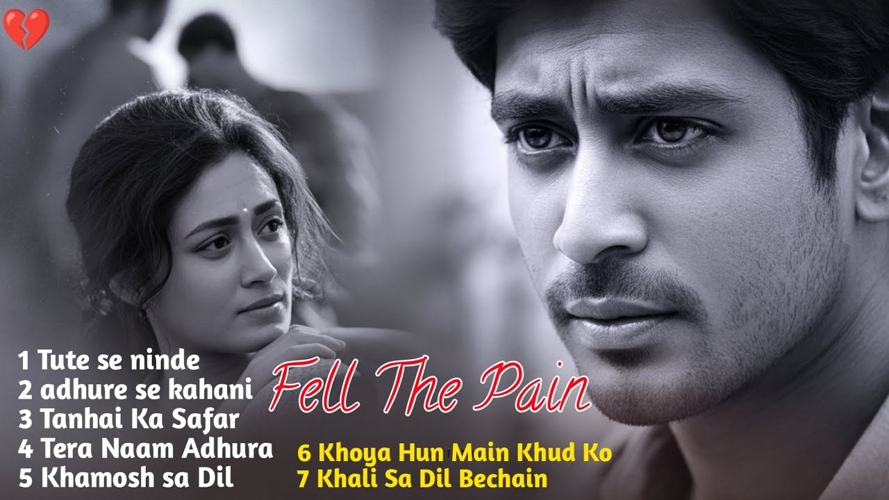 Feel The Pain Mashup 2026 | Heartbreak Chillout | Sad Romantic Nonstop Jukebox | Emotional Songs