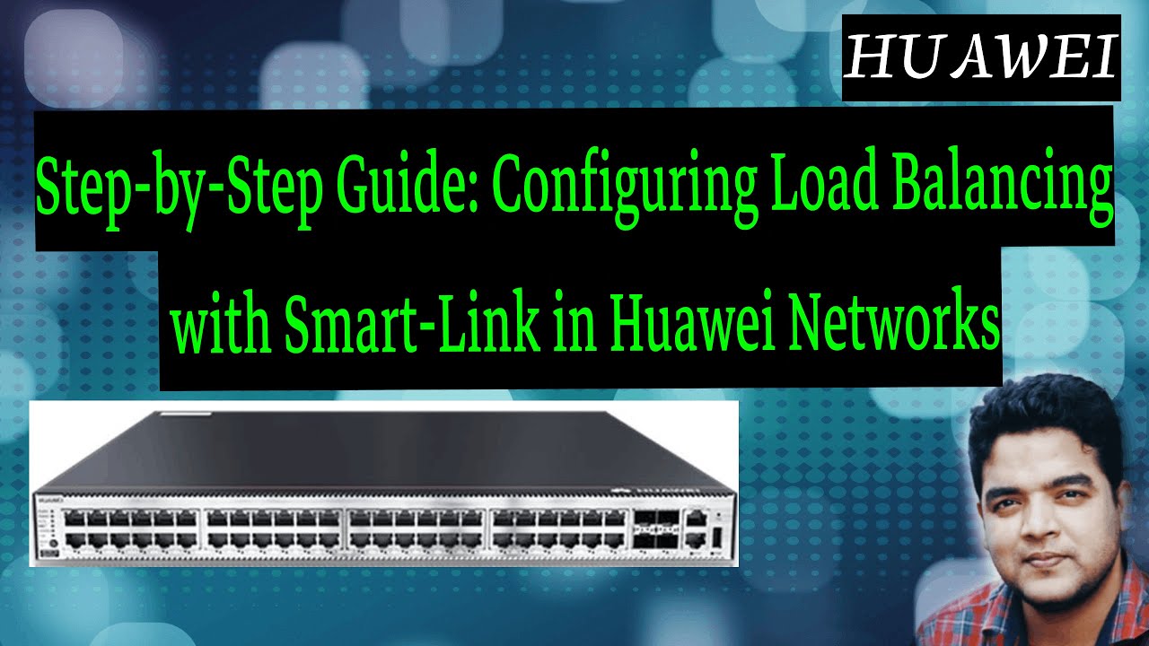 Step-by-Step Guide: Configuring Load Balancing with Smart-Link in Huawei Networks
