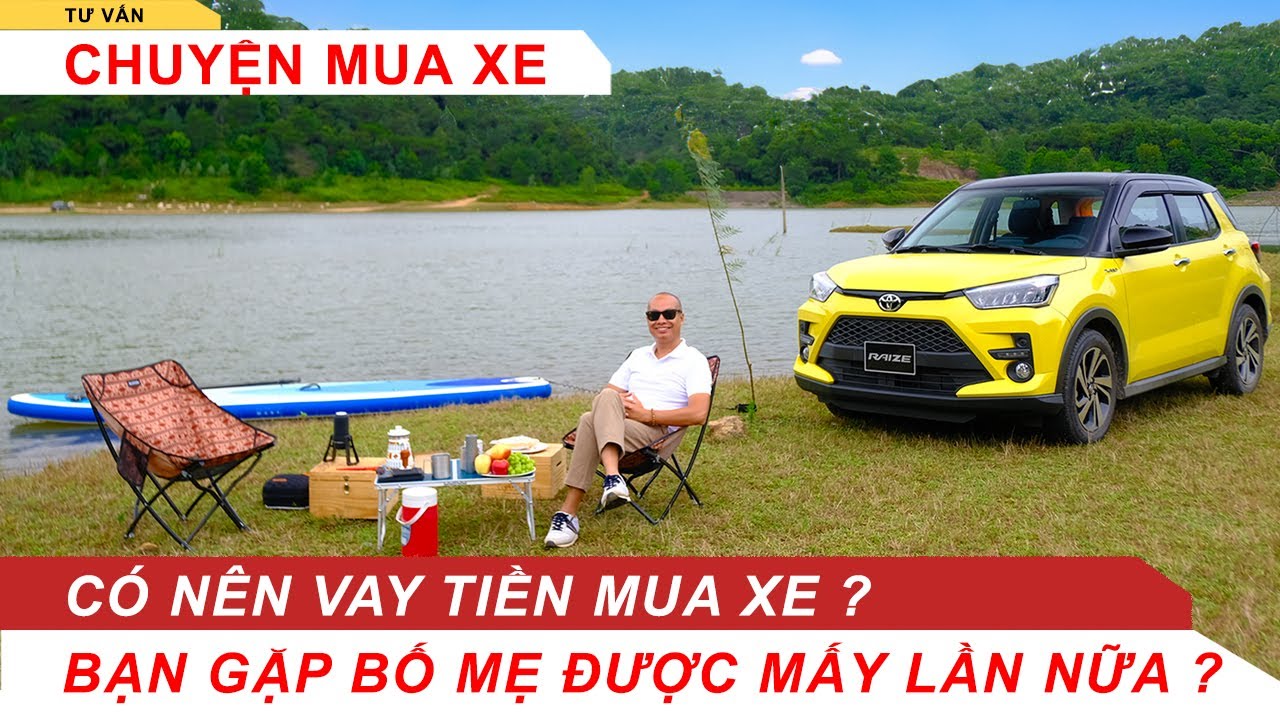 Vay tiền mua xe, ai nên - ai đừng, nhưng tính lại, bạn sẽ gặp bố mẹ của mình mấy lần nữa?
