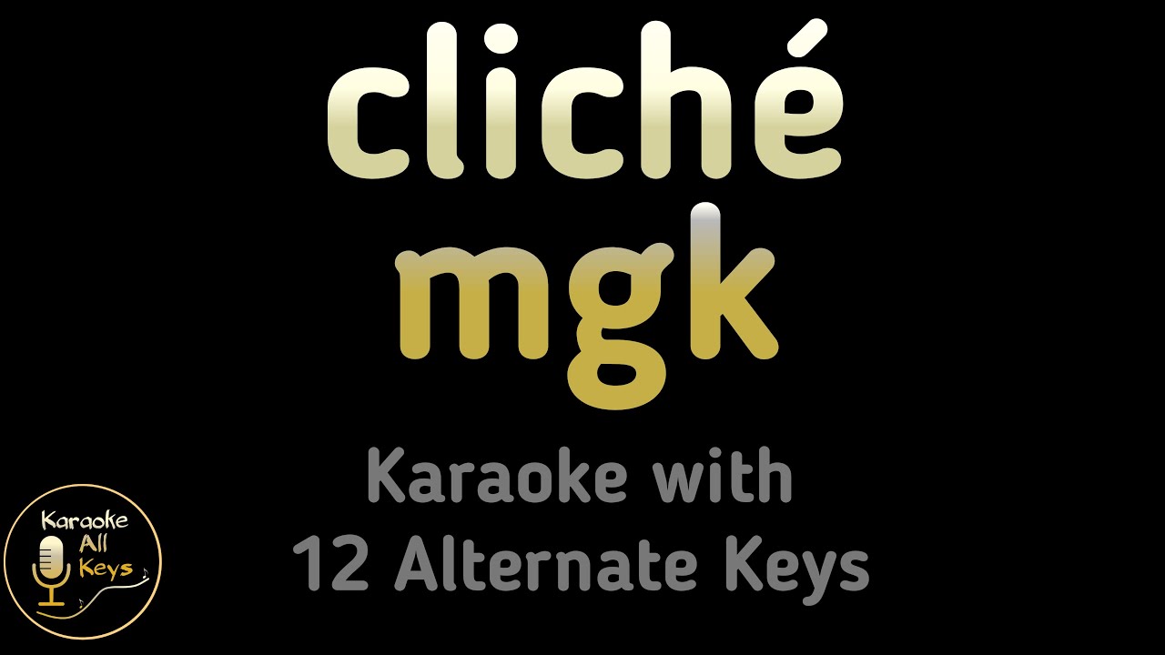 mgk - cliché Karaoke Instrumental Lower Higher Female & Original Key