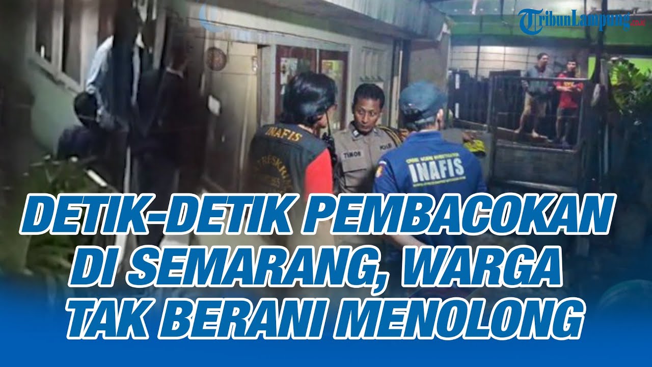 Detik-detik Pria Tewas Dibacok Gerombolan di Semarang, Warga Tak Ada yang Berani Menolong