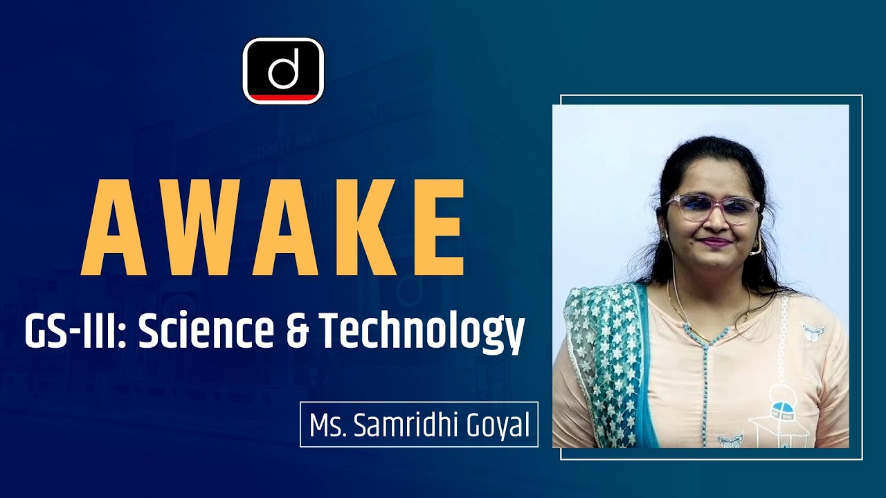 AWAKE: Answer Writing & Knowledge Enrichment Program| GS-III: Science & Technology