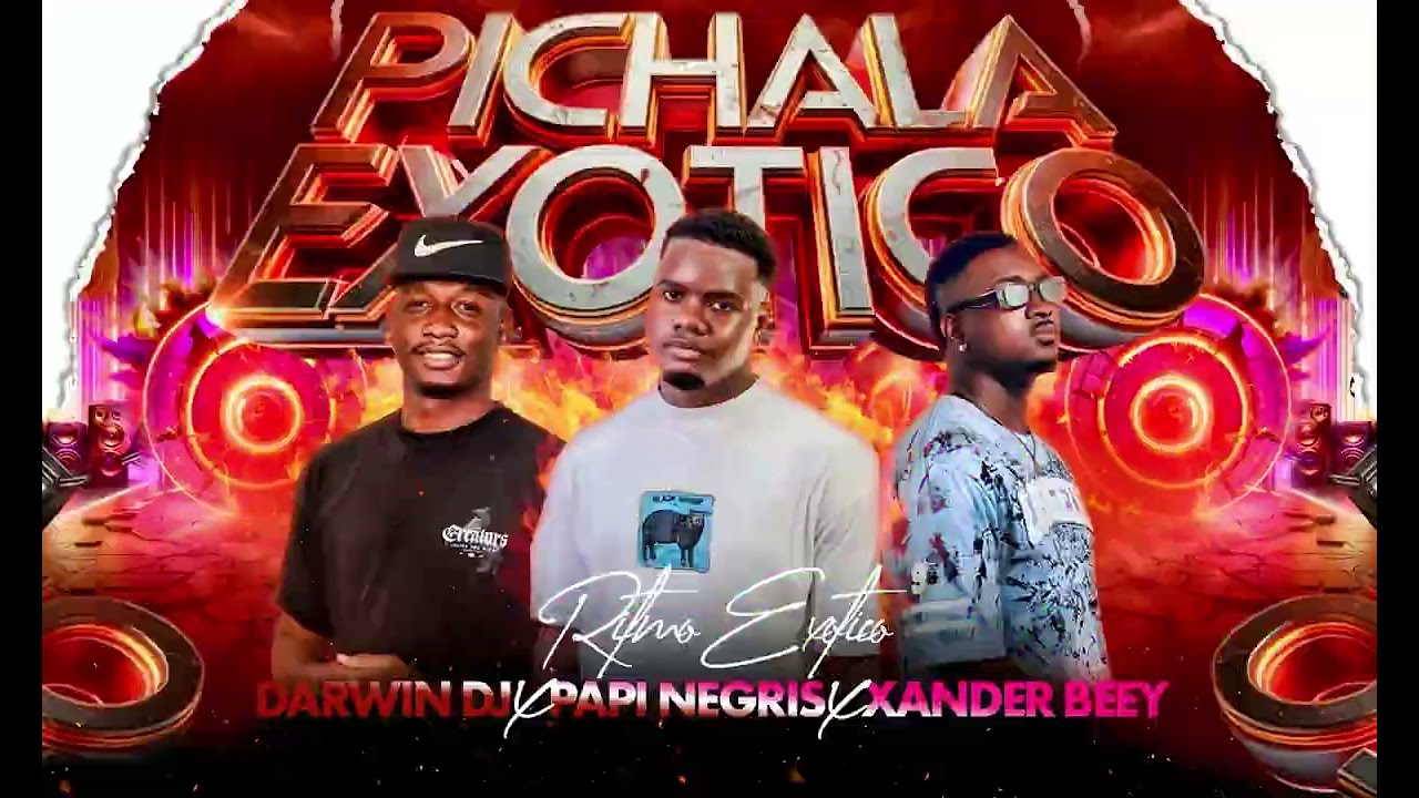 PICHALA - PAPI NEGRIS - DARWIN DJ - DJ XANDER