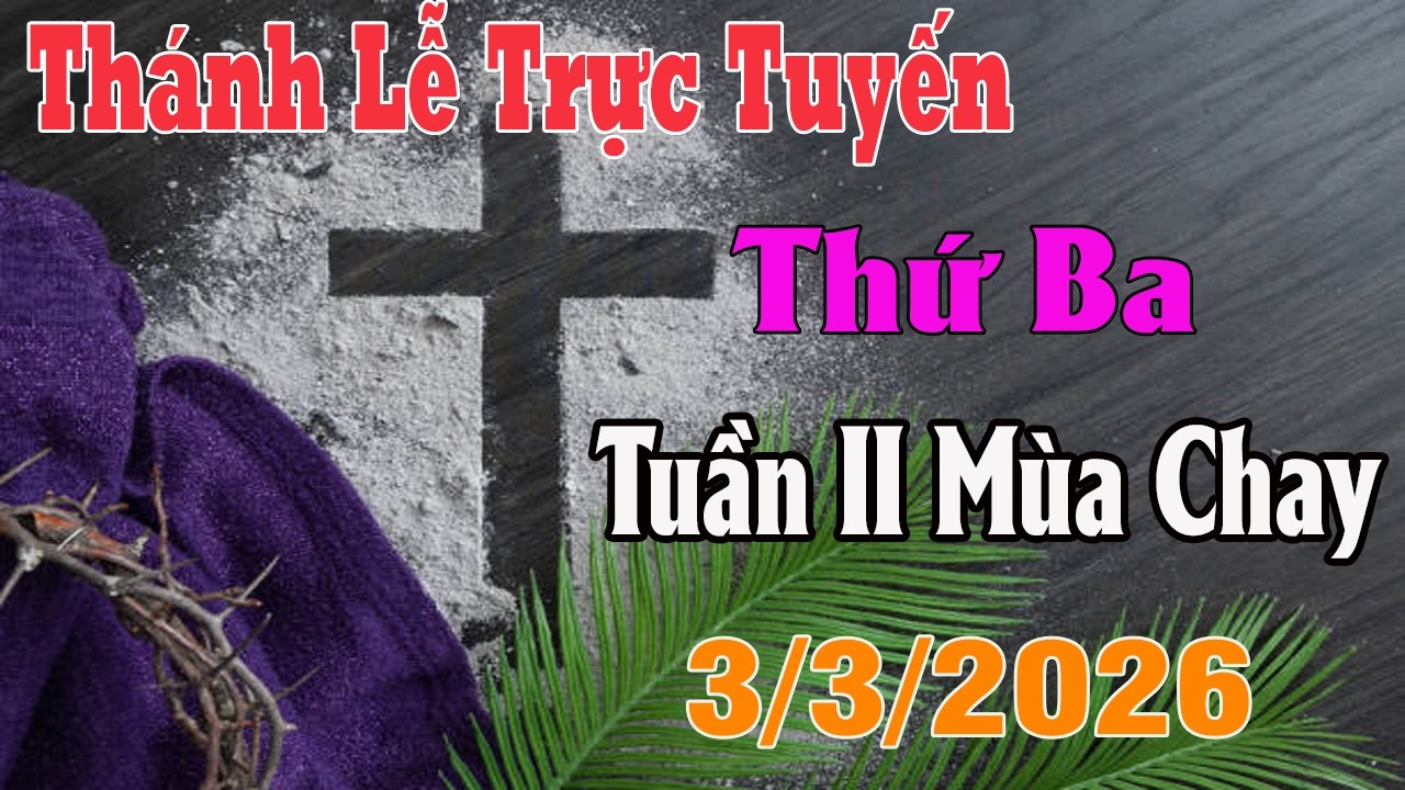 Thánh Lễ Trực Tuyến Hôm nay | Thứ Ba Tuần II Mùa Chay |  3/3/ 2026 | Trực Tiếp