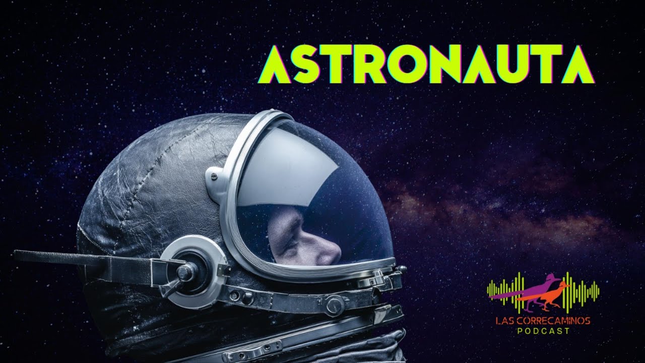 Astronauta: viaje, extrañeza y escritura | Las Correcaminos Podcast
