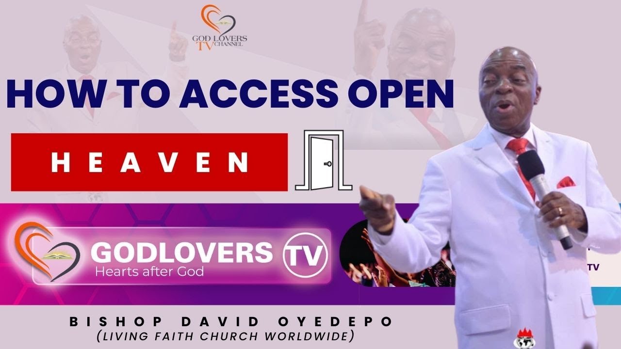 How to Access Open Heavens | Bishop David Oyedepo | GodLovers TV