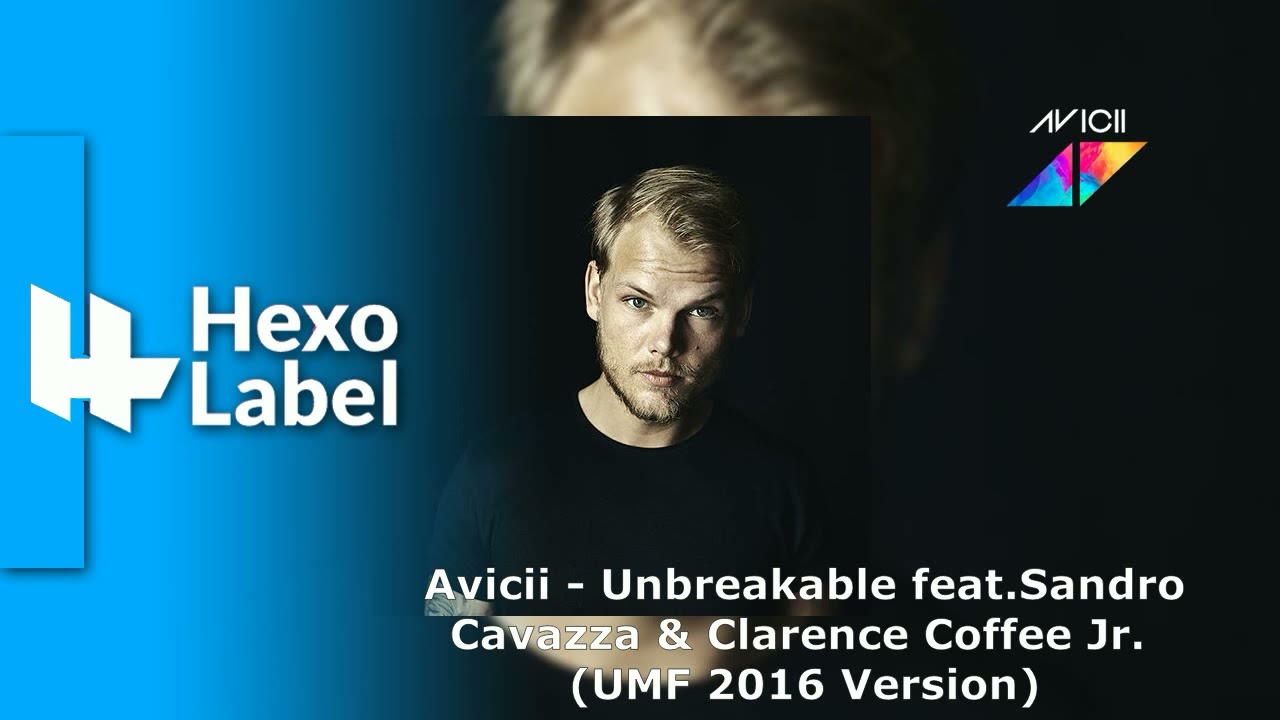 Avicii - Unbreakable - Sandro Cavazza & Clarence Coffee Jr. UMF 2016 Version