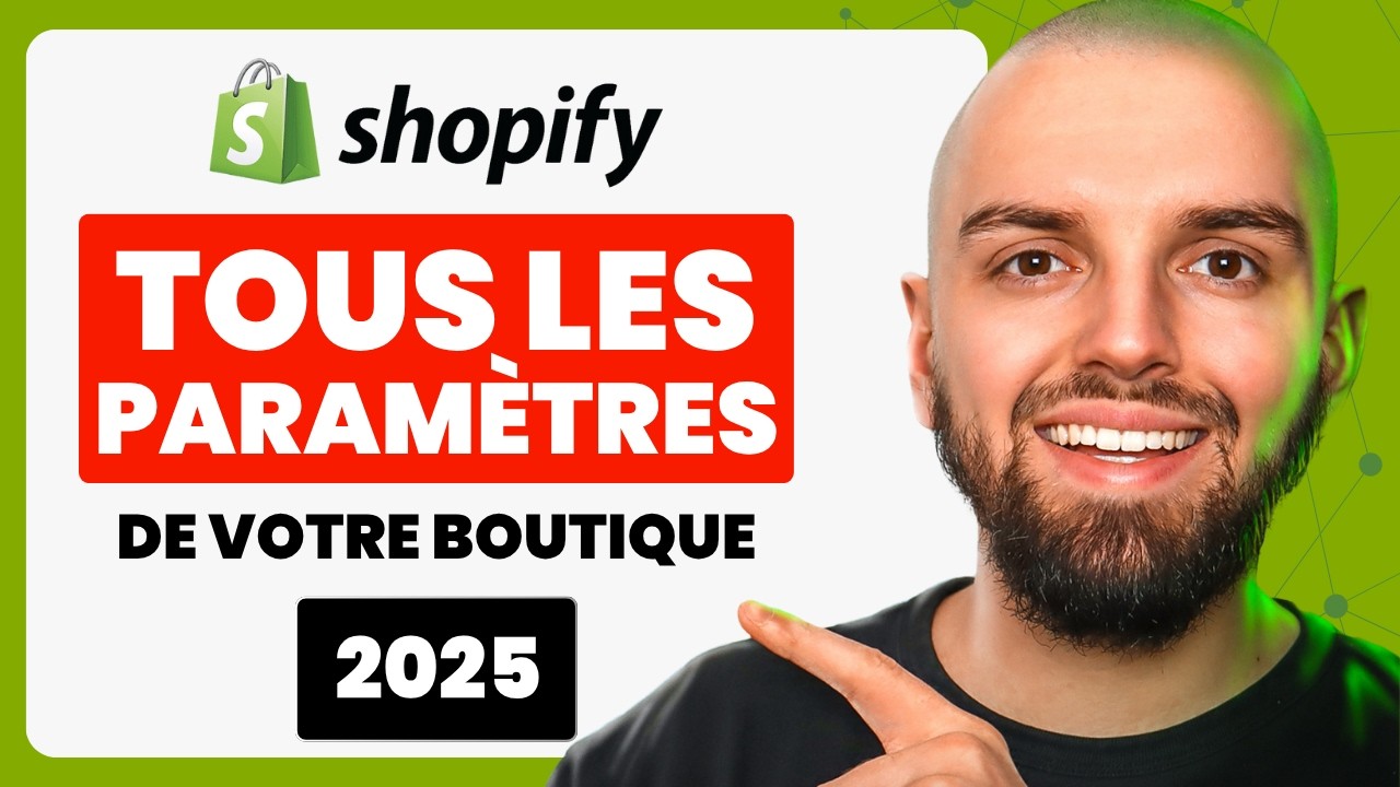 COMMENT PARAMÉTRER SA BOUTIQUE SHOPIFY (tous les réglages 2025)