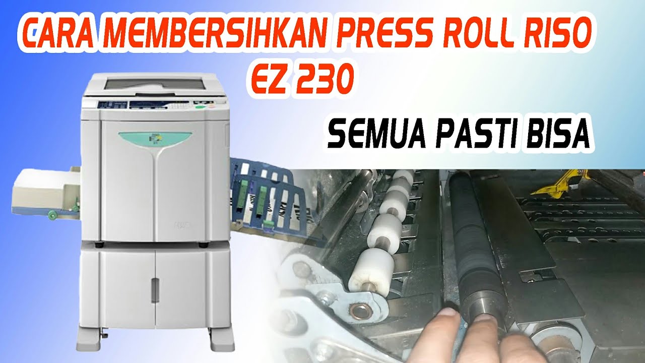 cara bersihkan press roll mesin riso ez230