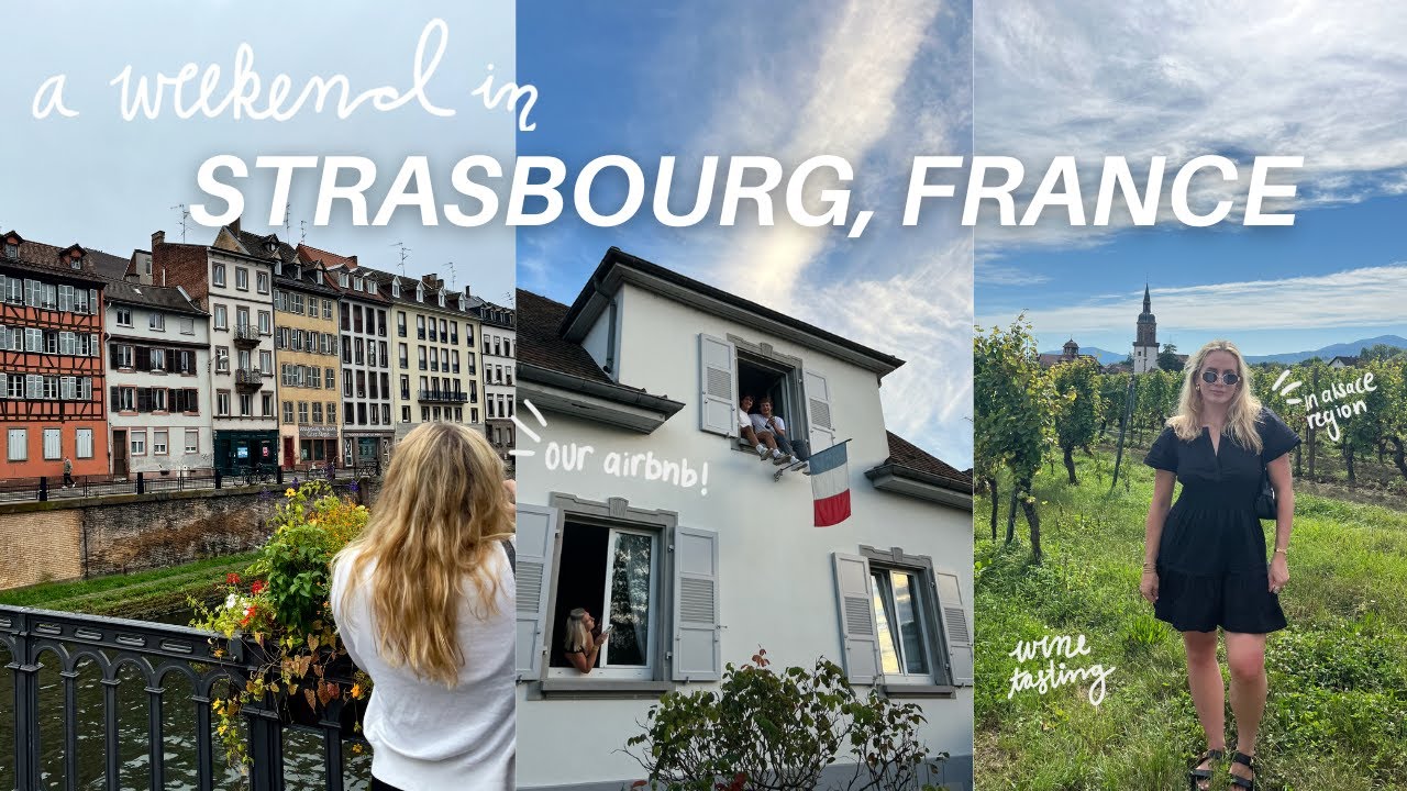 a weekend in Strasbourg, France | exploring alsace wine country & city
