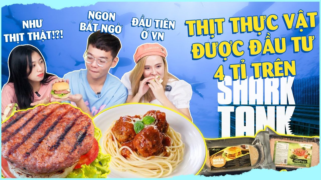 Ăn thử THỊT THỰC VẬT gọi vốn được 4 tỉ trên Shark Tank: ăn như thịt thật !?!