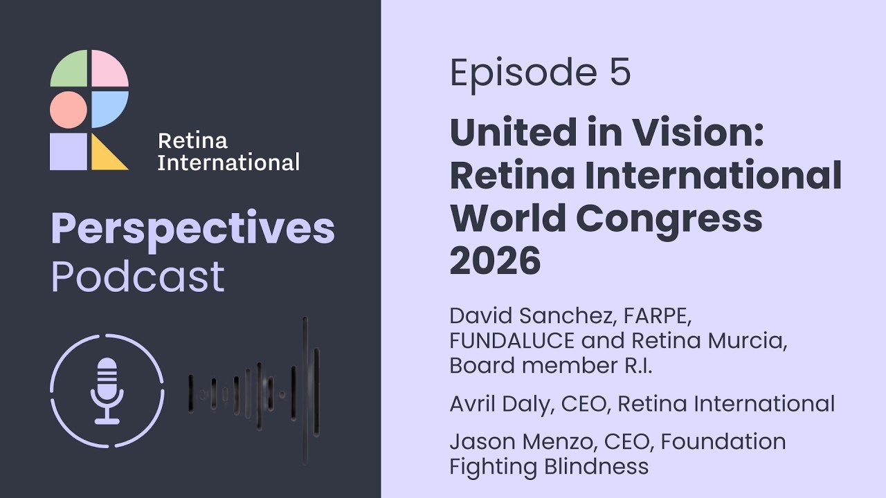 Perspectives Podcast: Episode 5- United in Vision: Retina International World Congress 2026