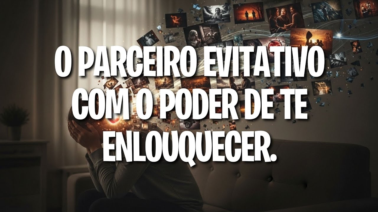 O Parceiro Evitativo com o Poder de Te Enlouquecer!!!