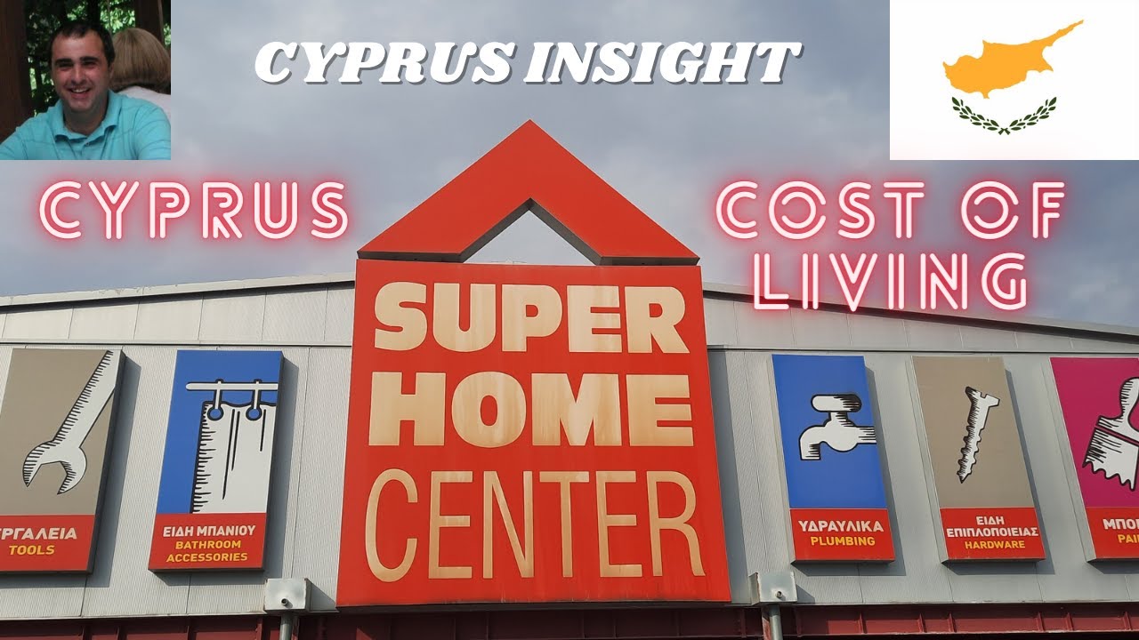 Superhome Center Cyprus, Cost of Living.