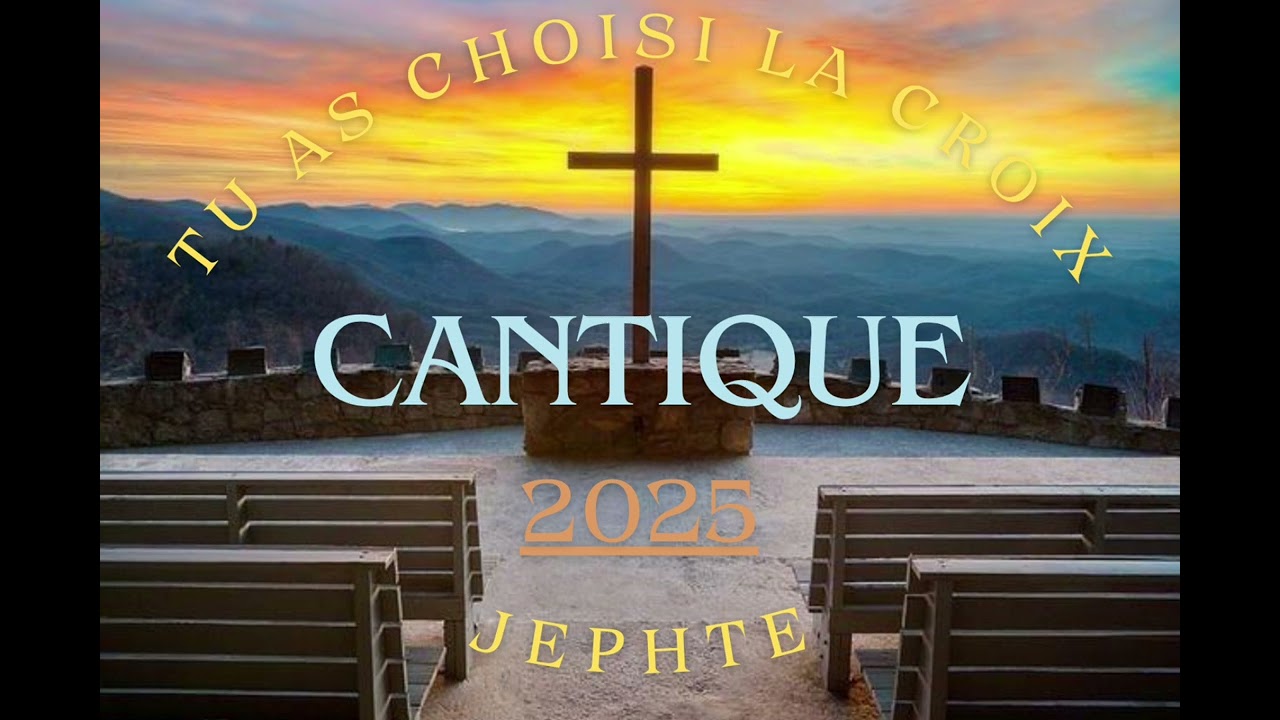 Cantique - Jephte - tu as choisi la croix