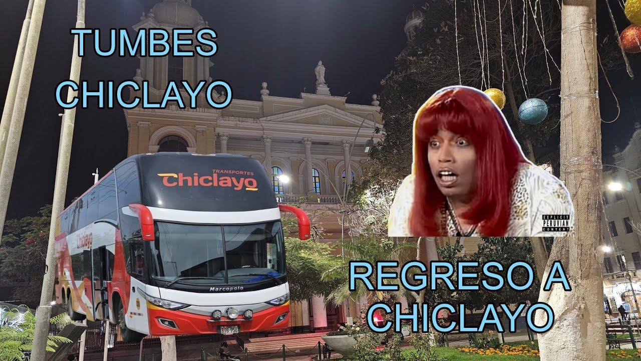 REGRESANDO A CHICLAYO DESDE TUMBES EN BUS | RESUMIDO