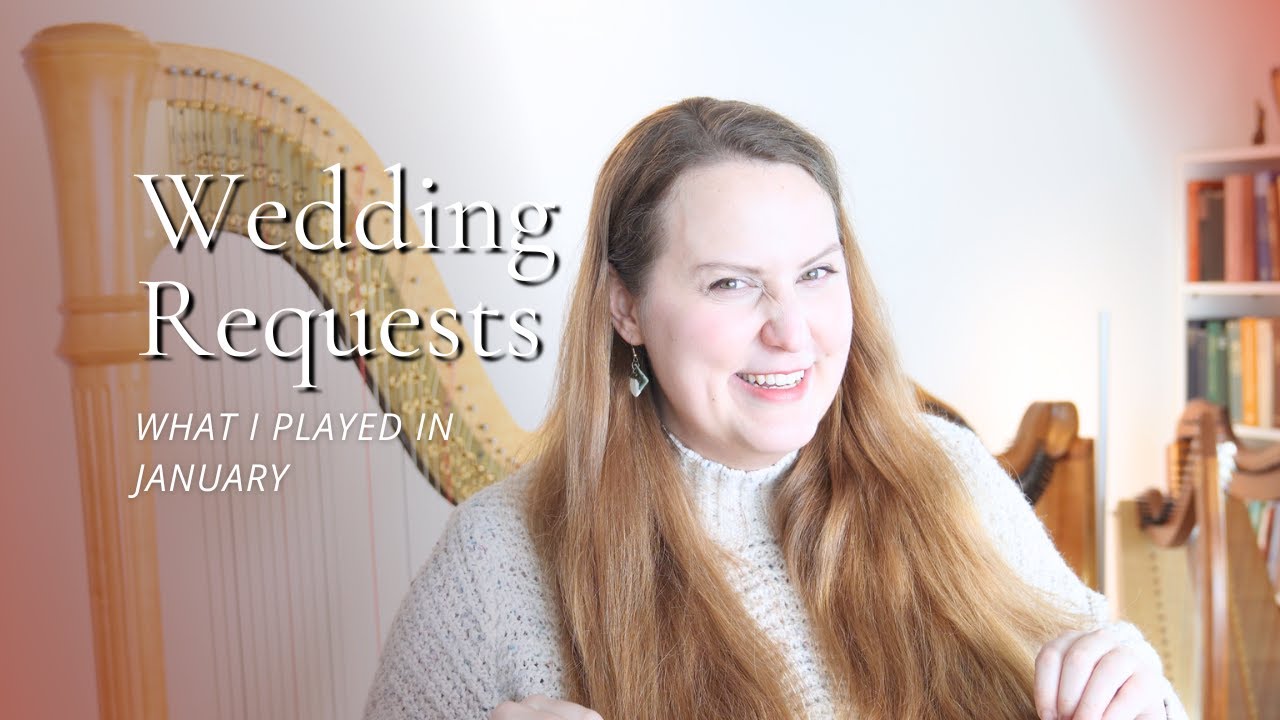 Top Wedding Harp Requests / What I played in January
