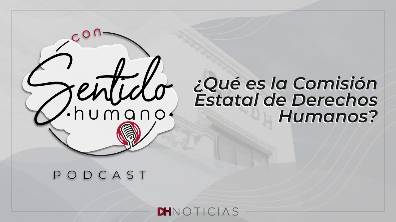 #Podcast 🎙️ ¿Qué es la Comisión Estatal de los Derechos humanos?