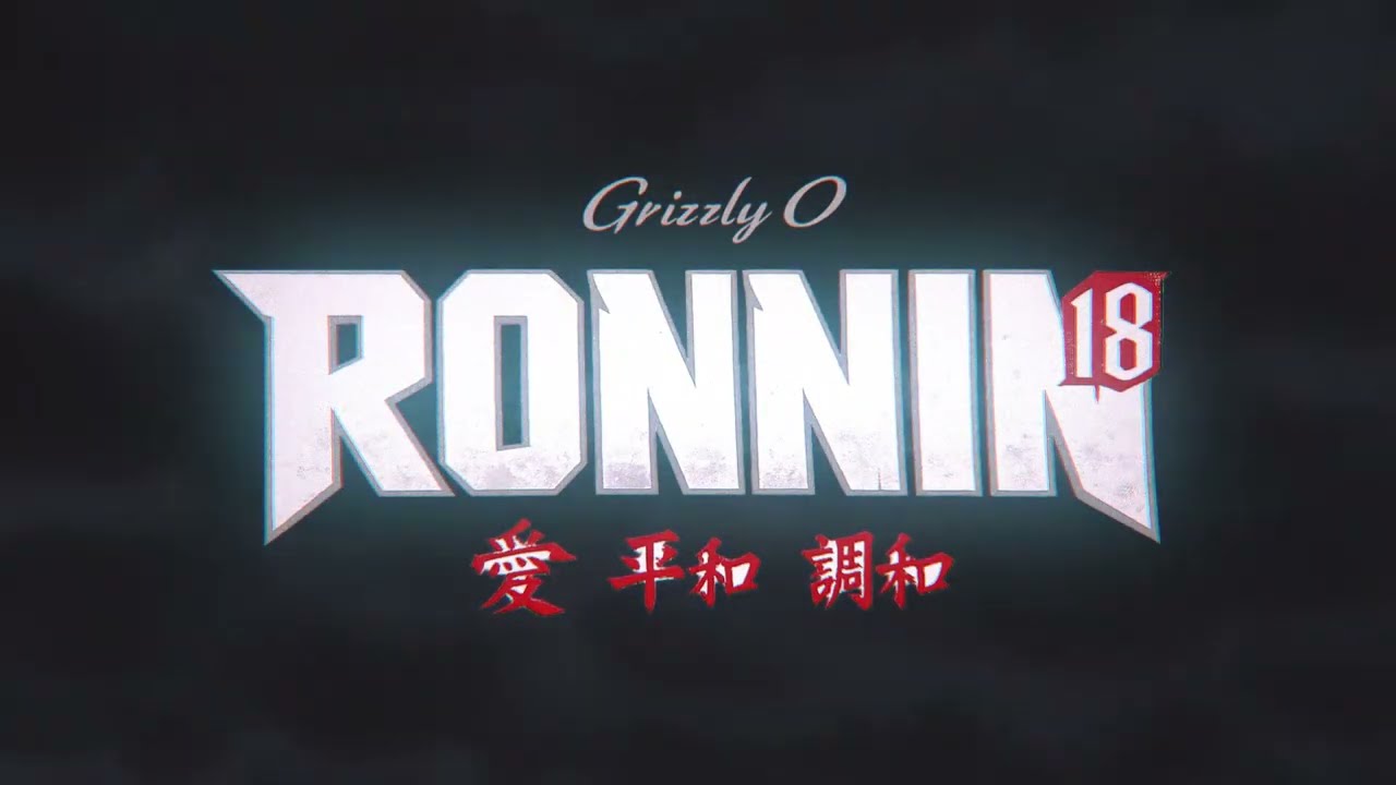7-.RONNIN - GRIZZLY O (PROD. UNDER UXS)