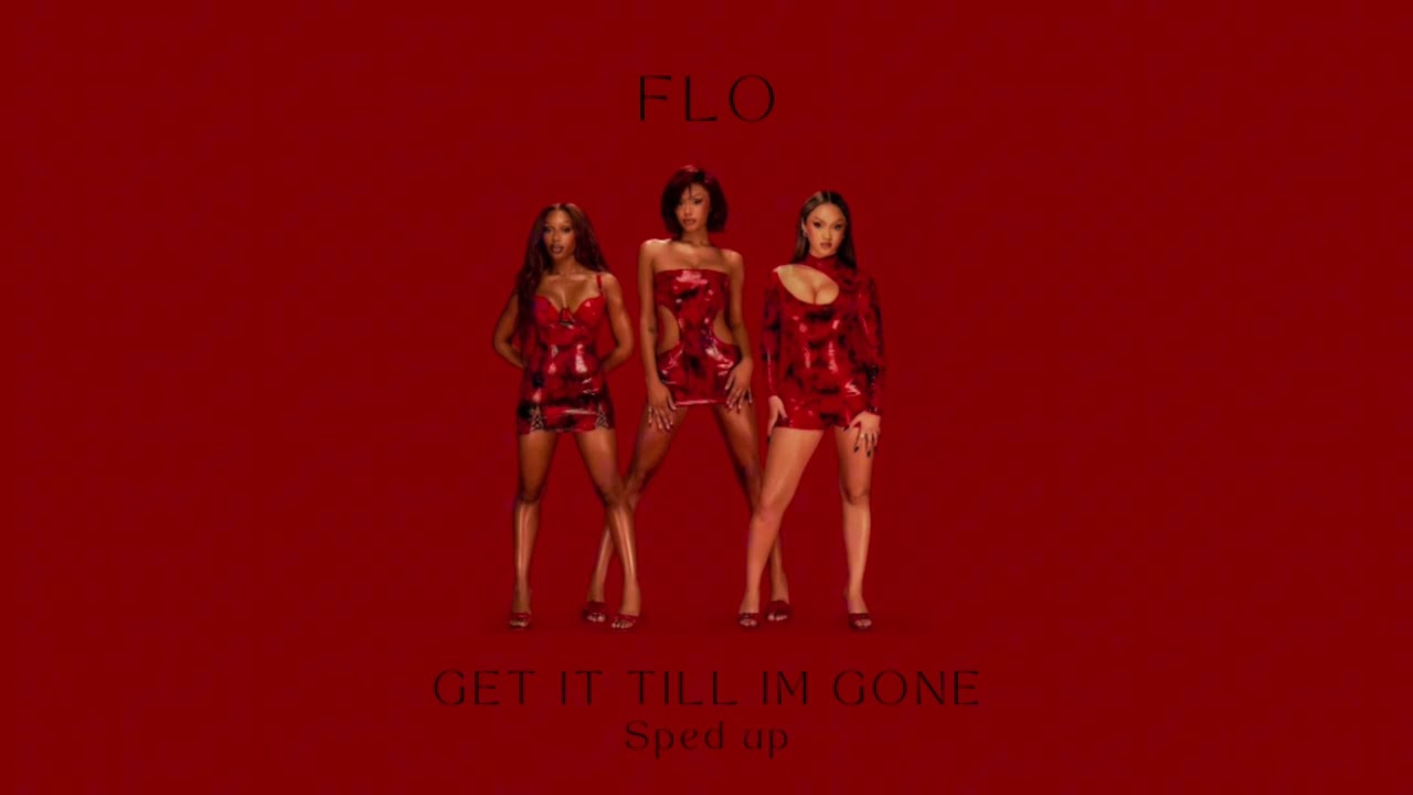 FLO - Get It Till I’m Gone | (Sped Up)