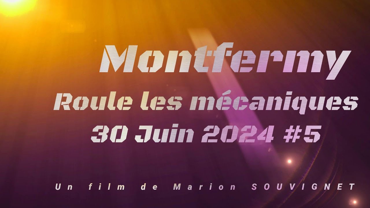 MONTFERMY ROULE LES MECANIQUES # 5 Edition du 30 juin 2024