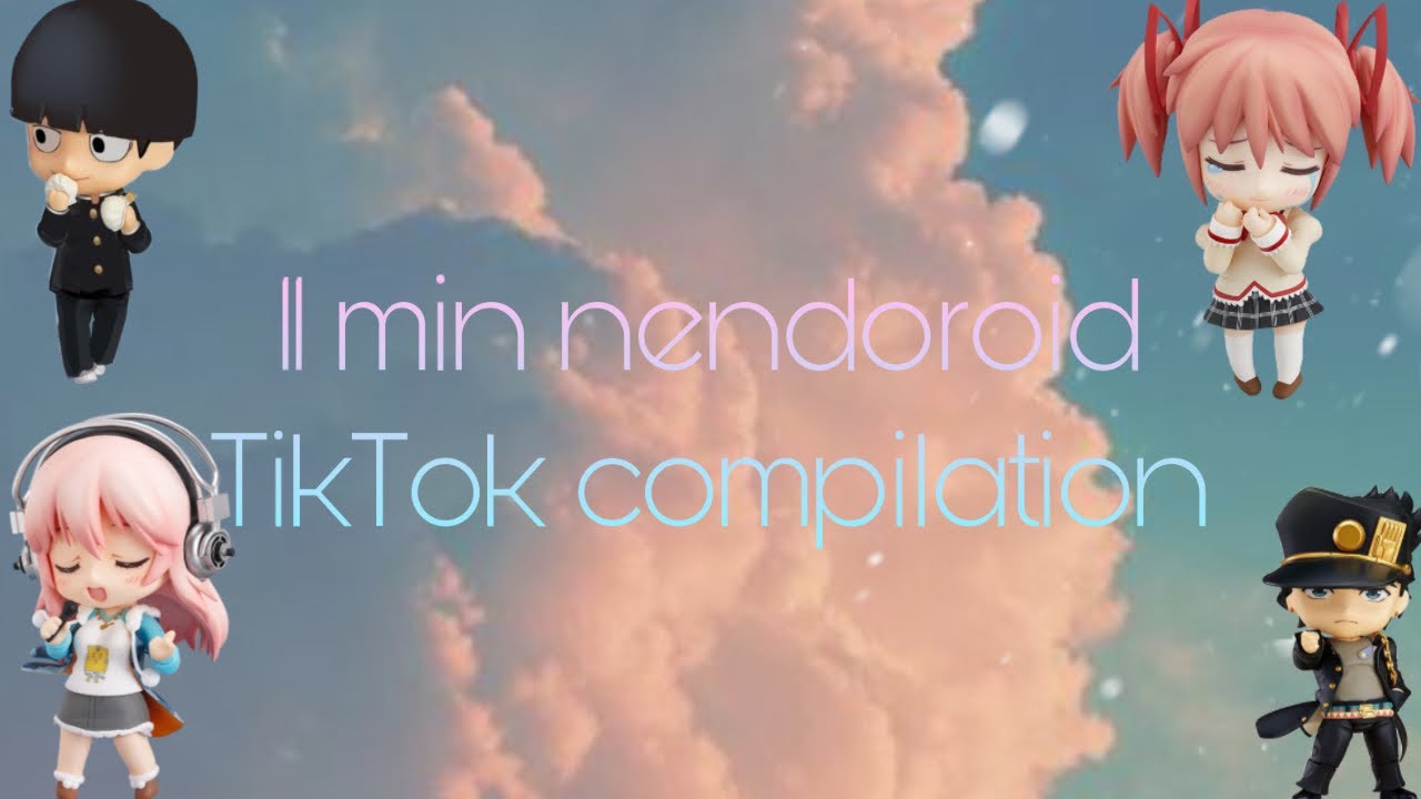 11 min nendoroid TikTok compilation