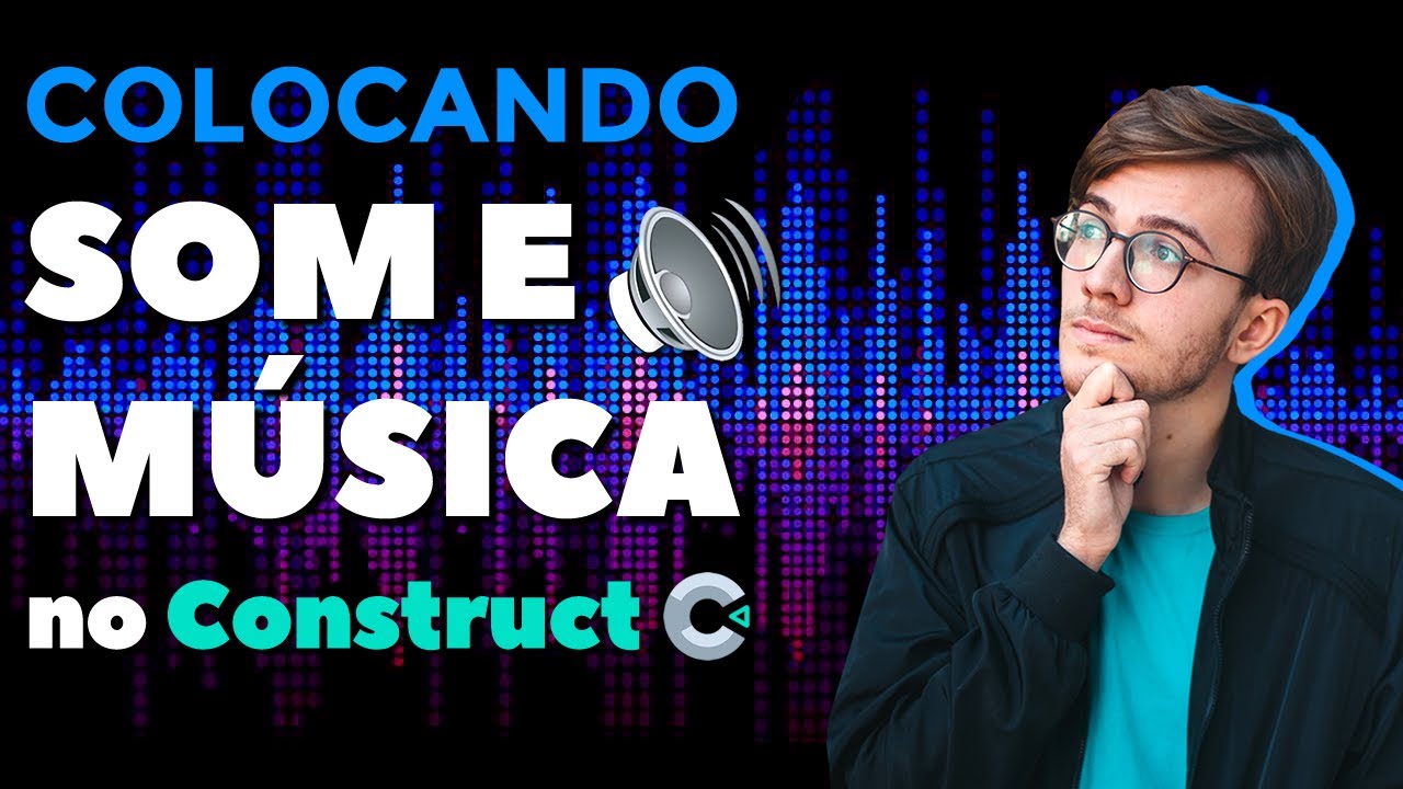 Como Trabalhar com Áudio no Construct 2 e Construct 3