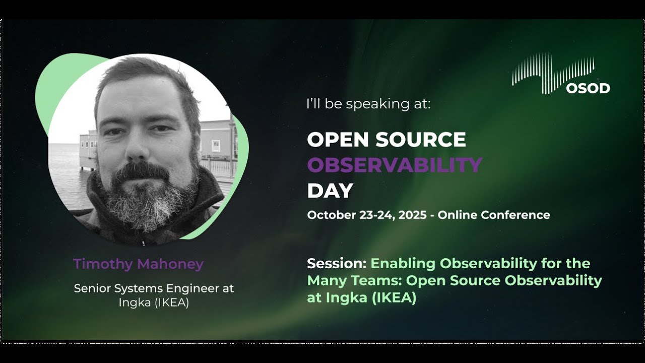 Timothy Mahoney - Enabling Observability for the many teams: OpenSource Observability at Ingka(IKEA)