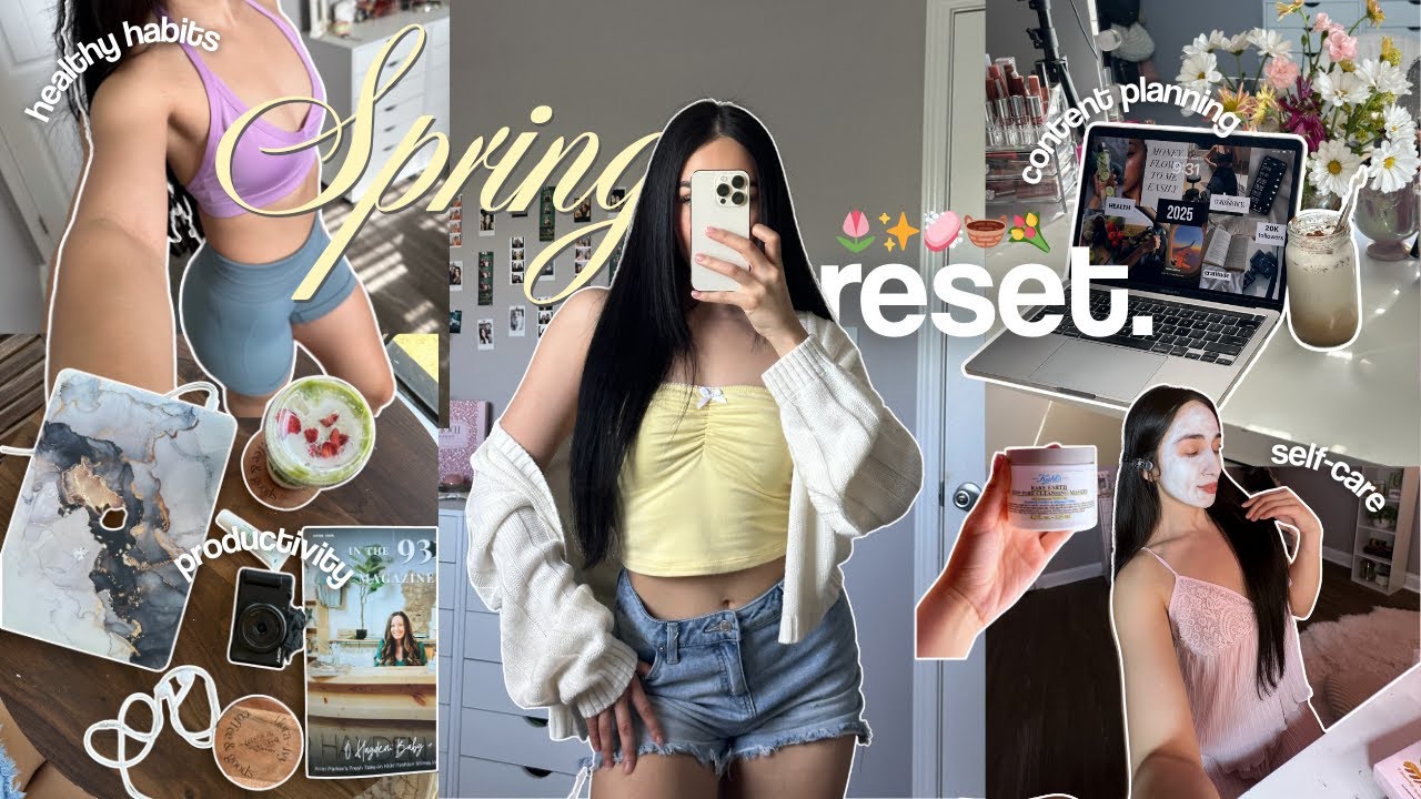SPRING RESET 🌷✨🧼🧺💐 | content planning, productivity, self-care + healthy habits