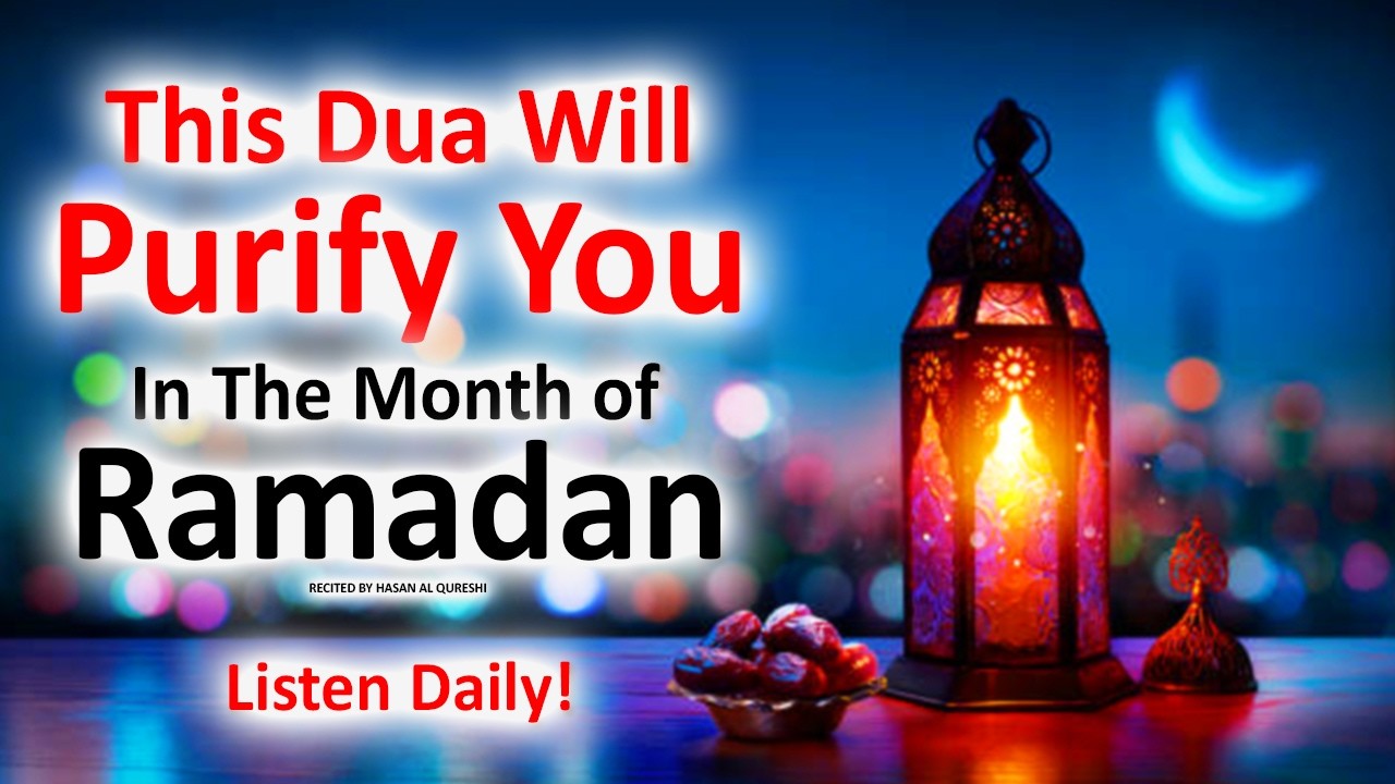 Listen This Dua Daily in Ramadan To Purify Yourself Day By Day!!