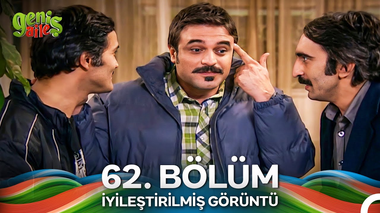 Geniş Aile 62. Bölüm (İyileştirilmiş Görüntü)