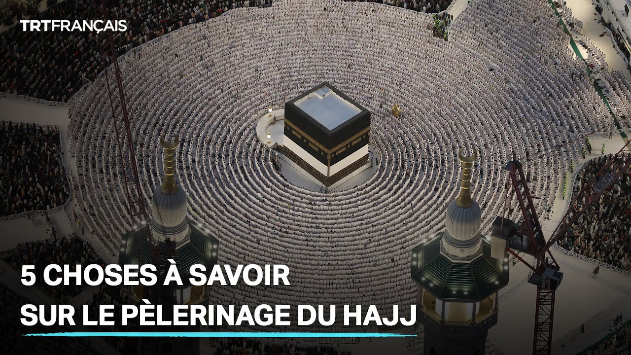 5 choses à savoir sur le pèlerinage du Hajj