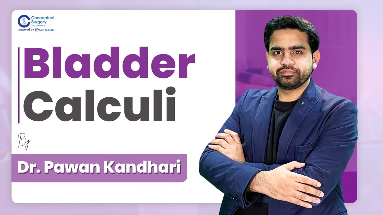 Bladder Calculi By Dr. Pawan Kandhari | Surgery Residency | Conceptual Surgery