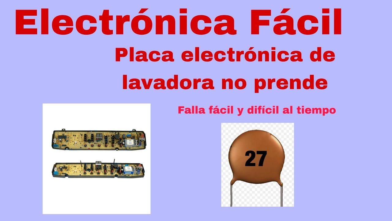 Tarjeta electrónica de lavadora no prende, falla fácil y difícil de encontrar.