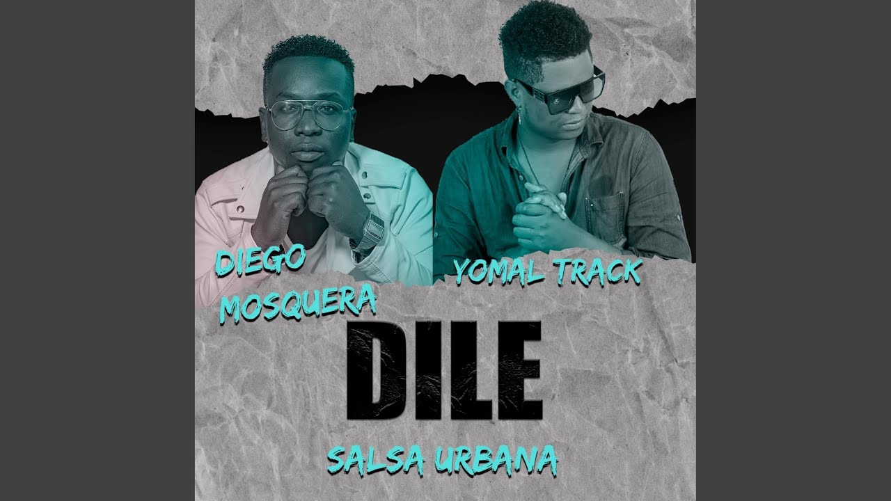 Dile Diego mosquera x yomal track
