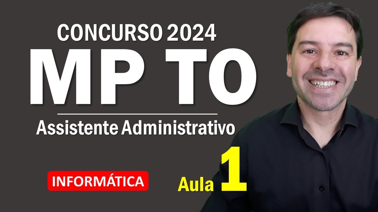 Concurso MP TO Assistente Administrativo 2024 - Aula 1 de Informática