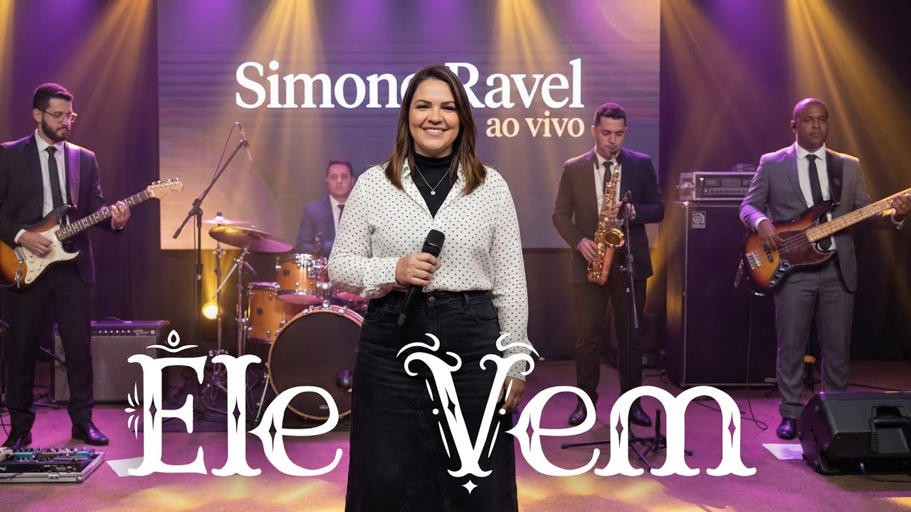 ELE VEM | Simone Ravel Ao Vivo | Louvor Pentecostal Inédito 2026 🔥✝️