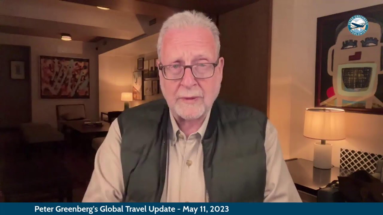 Peter Greenberg's Global Travel Update - May 11, 2023