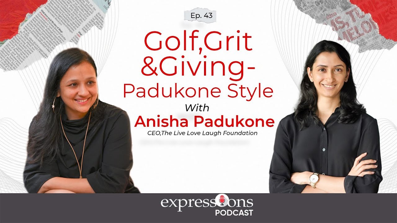 Golf, Grit & Giving - Padukone Style | Anisha Padukone | Expressions Podcast | Epi: 45