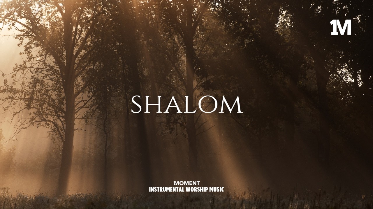SHALOM - Instrumental  Worship Music For Prayer