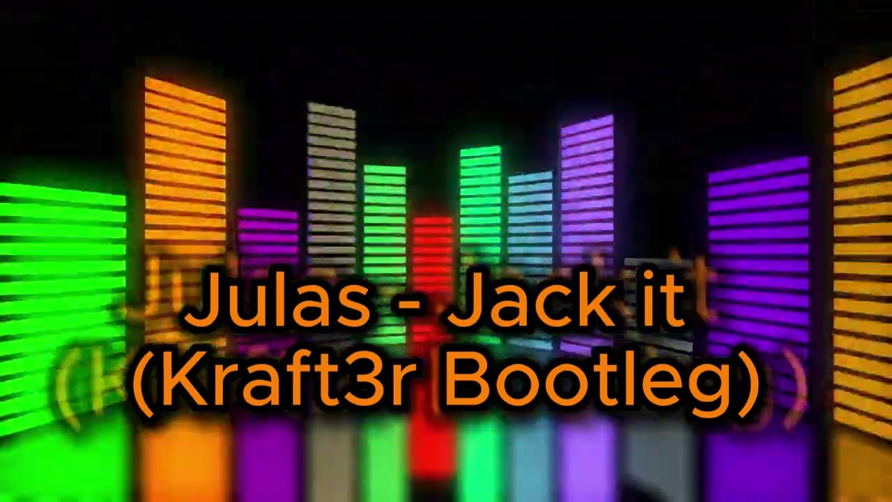 Julas - Jack It (Kraft3r Bootleg)