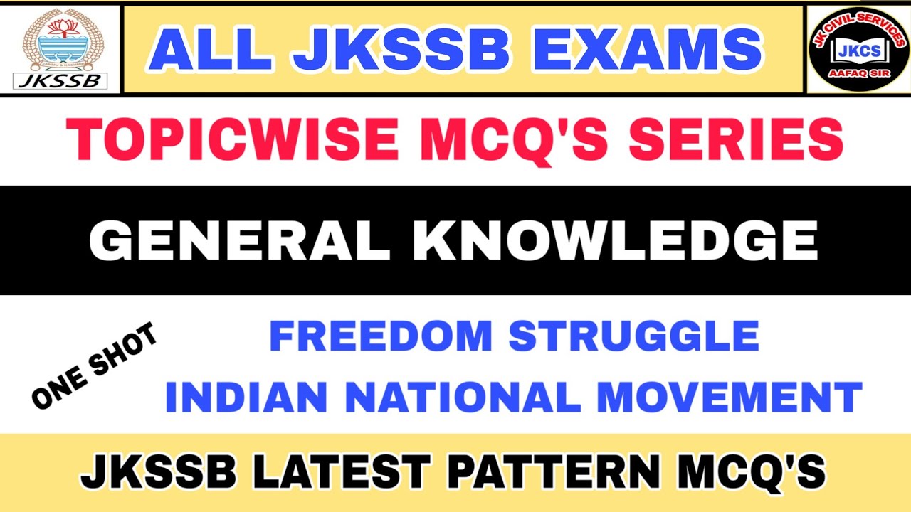 JKSSB 2026 NEW PATTERN (ONE SHOT) TOPICWISE  MCQS'S - FREEDOM STRUGGLE / INDIAN NATIONAL MOVEMENT 