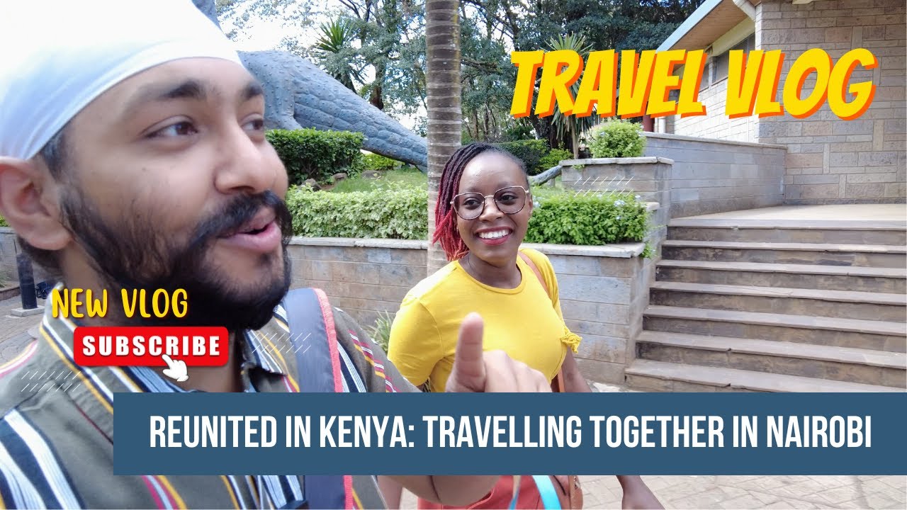 Nairobi Through New Eyes: Indian Traveler's Reunion & Cultural Odyssey with Local Friend | Kenya
