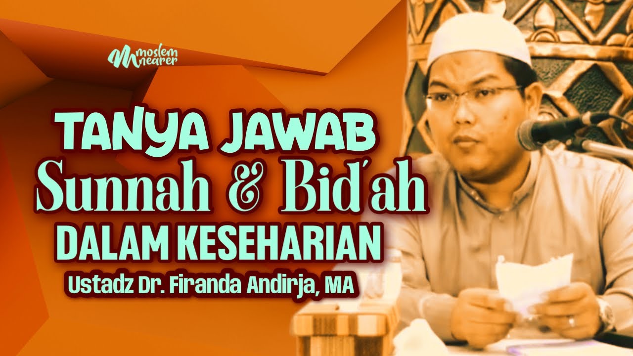TANYA JAWAB SINGKAT SEPUTAR SUNNAH DAN BID’AH DALAM KESEHARIAN - Ustadz Dr. Firanda Andirja, MA