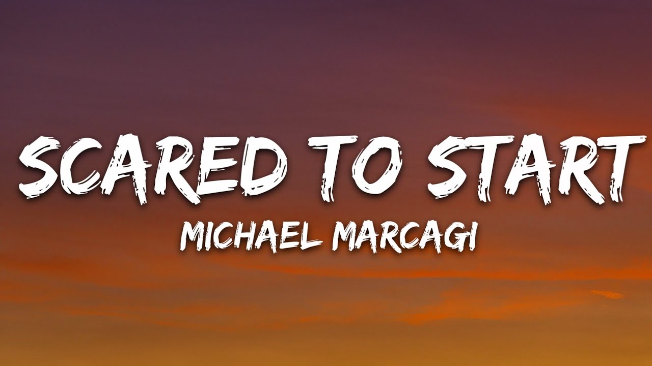 Michael Marcagi - Scared To Start (Lyrics)