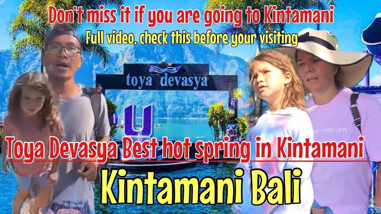 Toya Devasya hot spring Kintamani Bali, Let’s go check inside