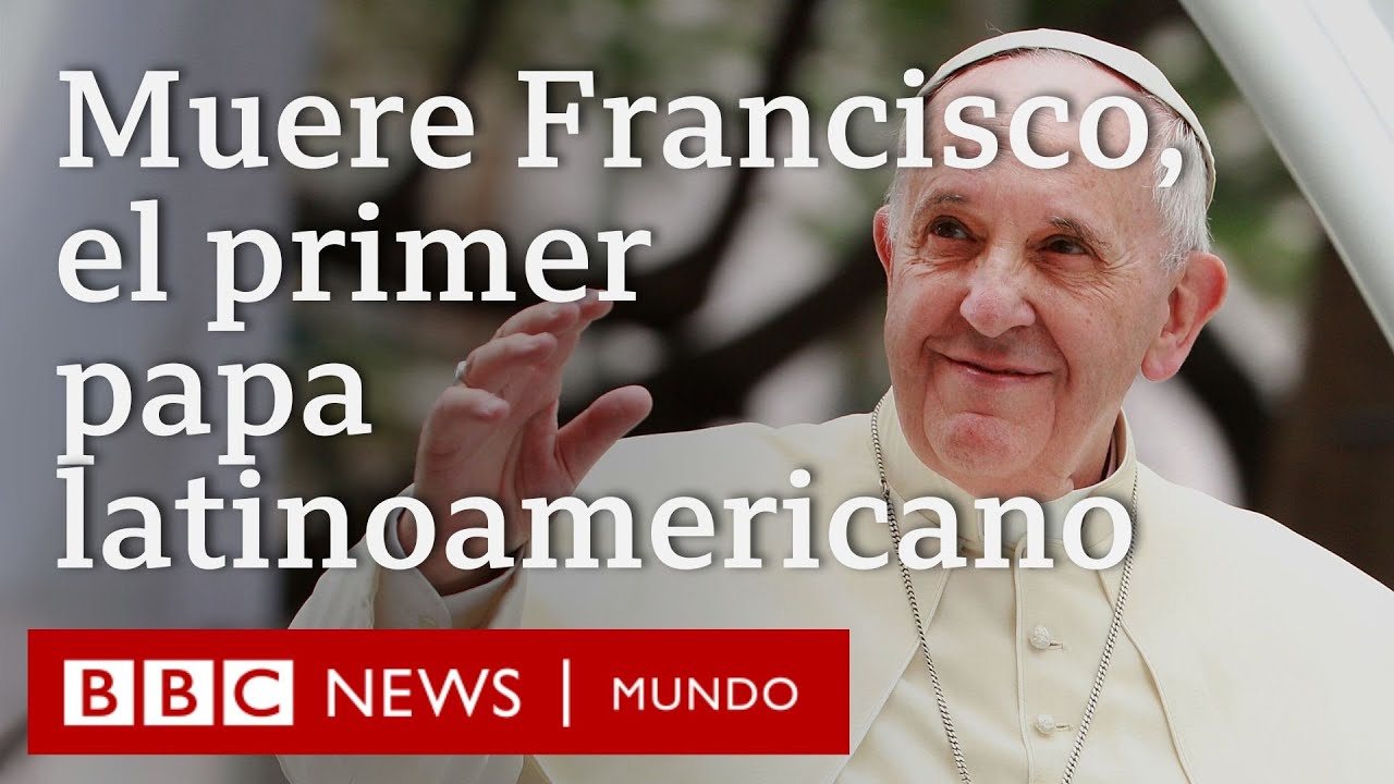 Muere el papa Francisco: el ambivalente papado del primer latinoamericano en la Iglesia católica