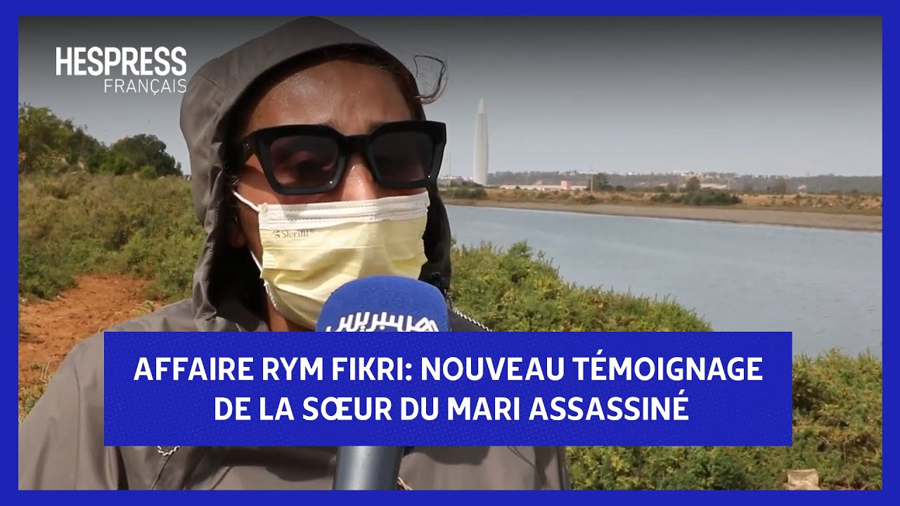 Affaire Rym Fikri: Nouveau témoignage de la sœur du mari assassiné
