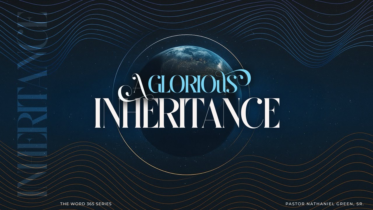 A Glorious Inheritance | Nathaniel Green | Sunday Service 21st 10:30